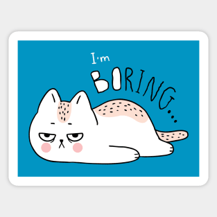 I m boring cat Sticker